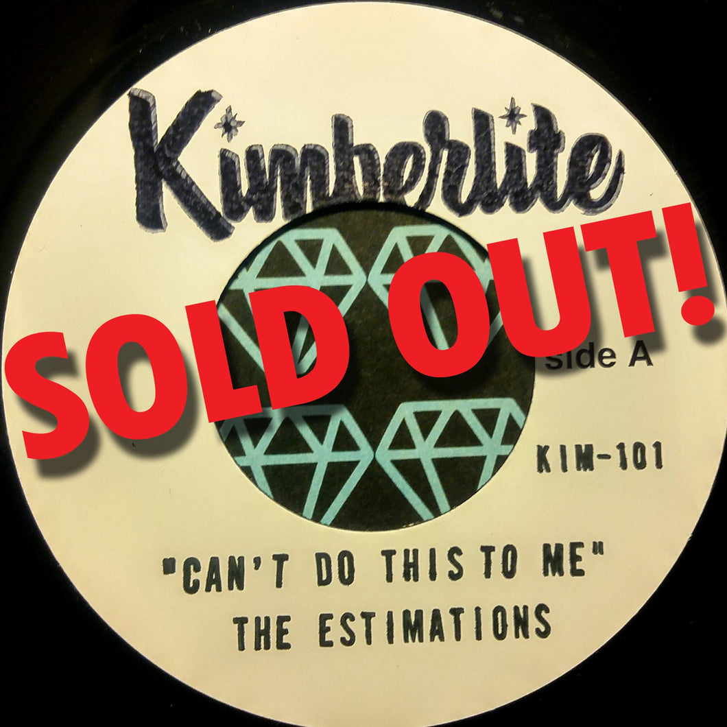 SOLD OUT | The Estimations - Can't Do This To Me b/w Let Me Go (KIM-001)    |    White Label Promo