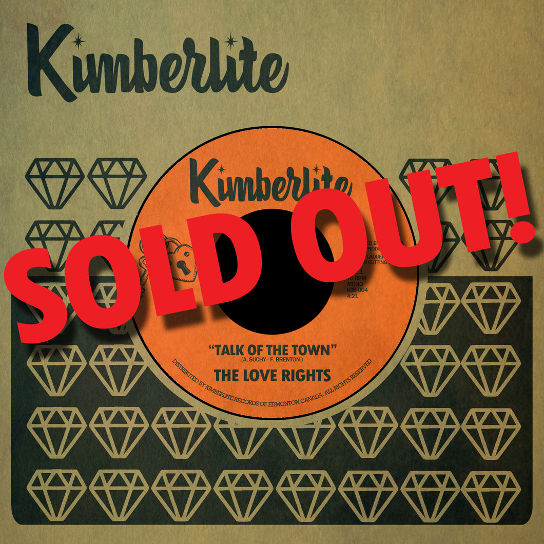 SOLD OUT | The Love Rights - Talk Of The Town b/w It's Time For A Change  (KIM-004)